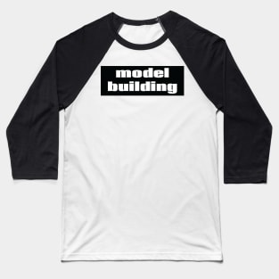 Model Building Baseball T-Shirt